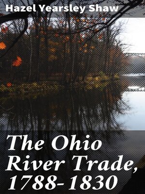 cover image of The Ohio River Trade, 1788-1830